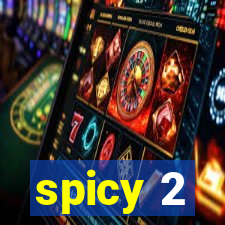spicy 2